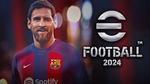 طرح Efootball V3.0.0 2024 وحدث 13 يوليو وتثبيت